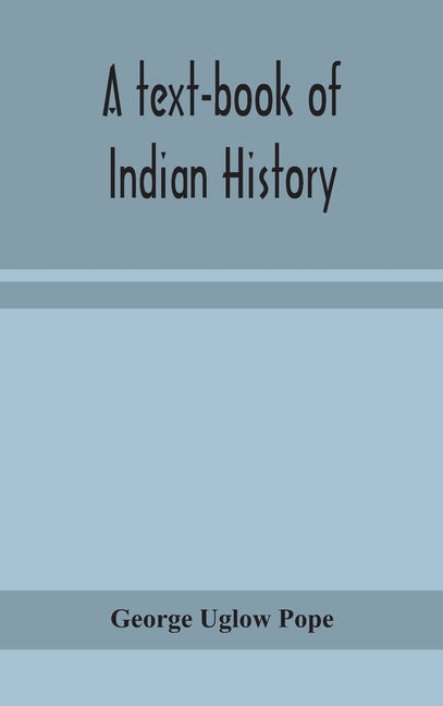 text-book of Indian history; with geographical notes, genealogical tables, examination questions, and chronological, biographical, geographical, and g - Ingram