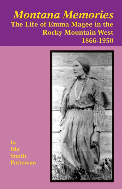 Montana Memories: The Life of Emma Magee in the Rocky Mountain West, 1866-1950 (Enlarged) - Ingram
