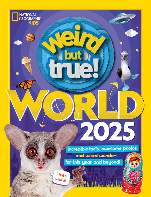 Weird But True World! 2025: Incredible Facts, Awesome Photos, and Weird Wonders---For This Year and Beyond! - Ingram
