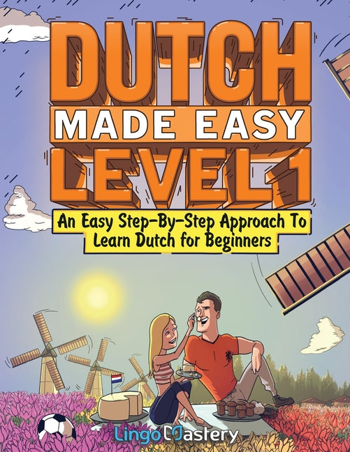 Dutch Made Easy Level 1: An Easy Step-By-Step Approach To Learn Dutch for Beginners (Textbook + Workbook Included) - Ingram
