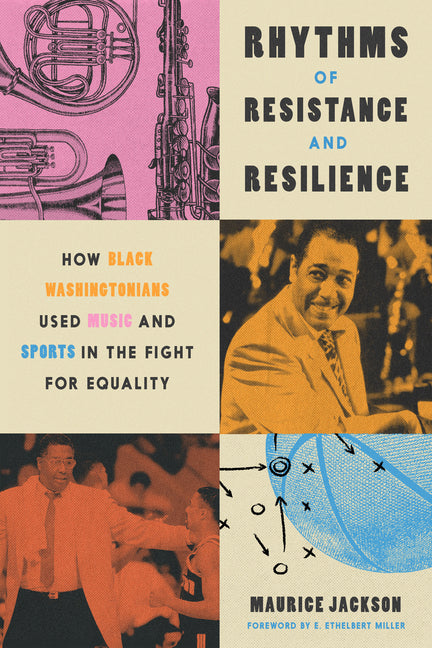 Rhythms of Resistance and Resilience: How Black Washingtonians Used Music and Sports in the Fight for Equality - Ingram