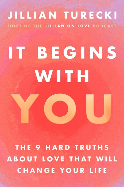 It Begins with You: The 9 Hard Truths about Love That Will Change Your Life - Ingram