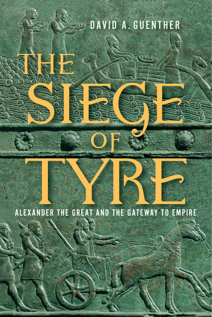 Siege of Tyre: Alexander the Great and the Gateway to Empire - Ingram