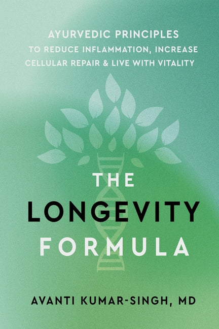 Longevity Formula: Ayurvedic Principles to Reduce Inflammation, Increase Cellular Repair, and Live with Vitality - Ingram
