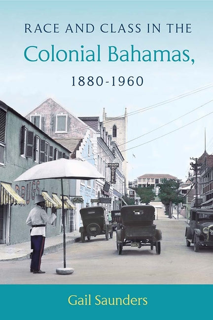 Race and Class in the Colonial Bahamas, 1880-1960 - Ingram