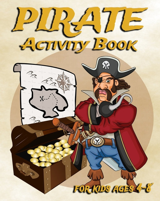 Pirate Activity Book For Kids Ages 4-8: Fun Activity Book Featuring Pirates, Coloring Pages, Dot To Dot, Sudoku, Mazes And More - Ingram
