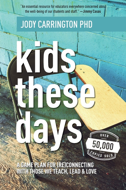 Kids These Days: A Game Plan For (Re)Connecting With Those We Teach, Lead, & Love - Ingram
