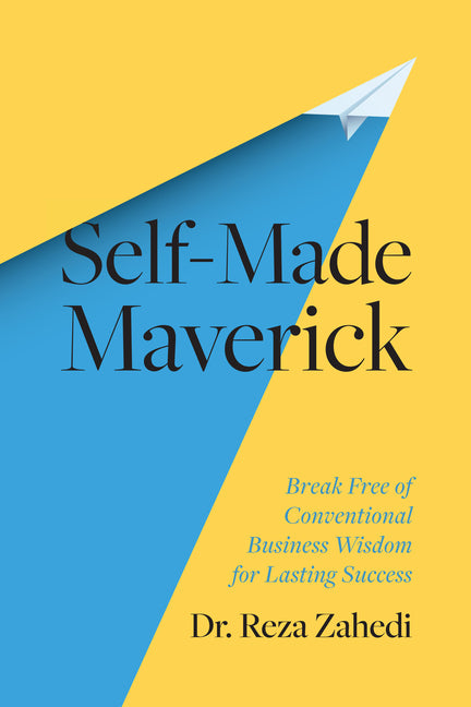 Self-Made Maverick: Break Free of Conventional Business Wisdom for Lasting Success - Ingram