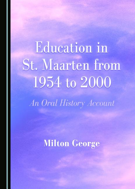 Education in St. Maarten from 1954 to 2000: An Oral History Account - Ingram