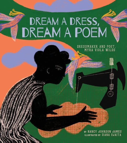 Dream a Dress, Dream a Poem: Dressmaker and Poet, Myra Viola Wilds (a Picture Book) - Ingram