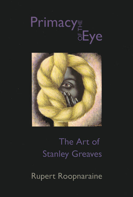 Primacy of the Eye: The Art of Stanley Greaves - Ingram