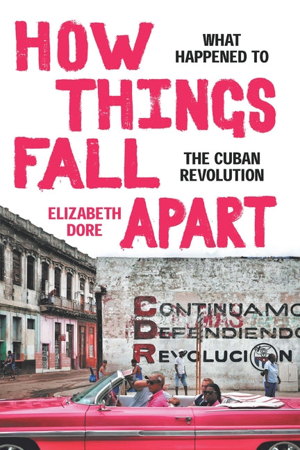 How Things Fall Apart: What Happened to the Cuban Revolution - Ingram