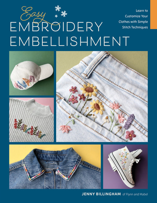 Easy Embroidery Embellishment: Learn to Customize Your Clothes with Simple Stitch Techniques - Ingram