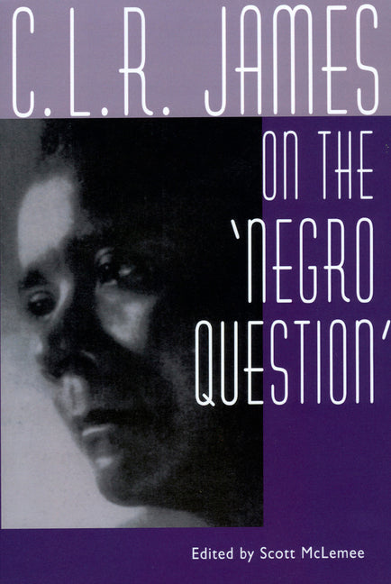 C. L. R. James on the Negro Question - Ingram