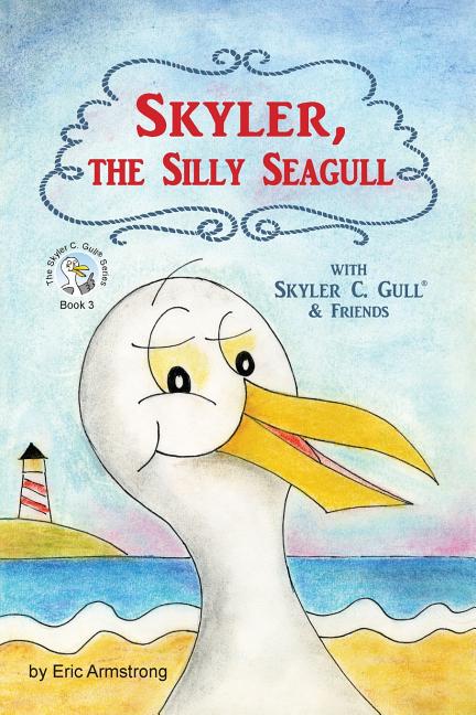 Skyler, the Silly Seagull: Featuring Skyler C. Gull & Friends - Ingram