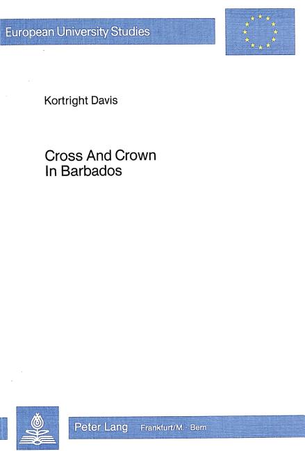 Cross & Crown in Barbados: Caribbean Political Religion in the Late 19th Century - Ingram