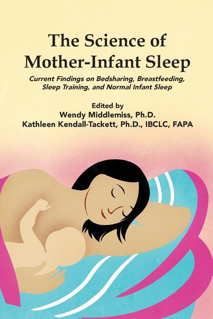 Science of Mother-Infant Sleep: Current Findings on Bedsharing, Breastfeeding, Sleep Training, and Normal Infant Sleep - Ingram