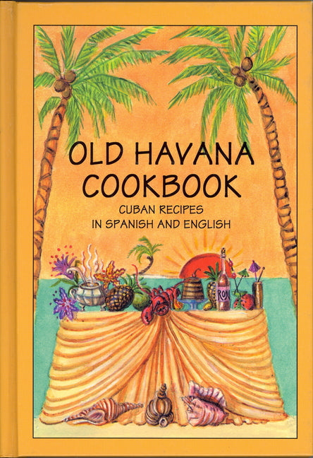 Old Havana Cookbook: Cuban Recipes in Spanish and English - Ingram