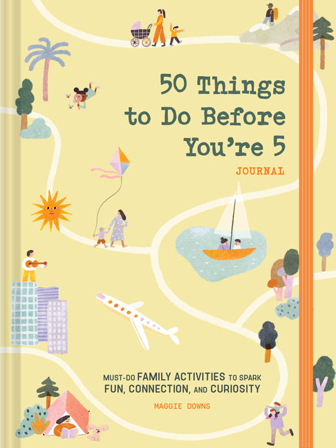 50 Things to Do Before You're 5 Journal: Must-Do Family Activities to Spark Fun, Connection, and Curiosity - Ingram