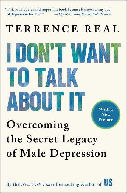 I Don't Want to Talk about It: Overcoming the Secret Legacy of Male Depression - Ingram