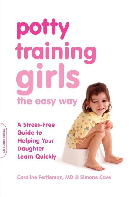 Potty Training Girls the Easy Way: A Stress-Free Guide to Helping Your Daughter Learn Quickly - Ingram