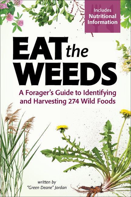 Eat the Weeds: A Forager's Guide to Identifying and Harvesting 274 Wild Foods - Ingram