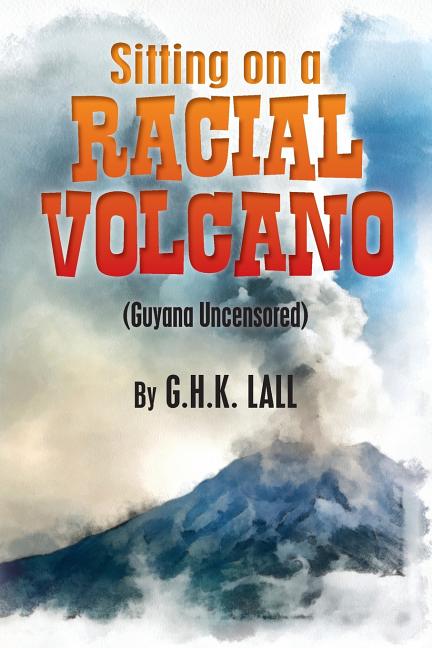Sitting On A Racial Volcano (Guyana Uncensored) - Ingram