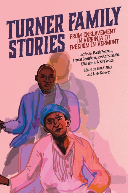 Turner Family Stories: From Enslavement in Virginia to Freedom in Vermont - Ingram