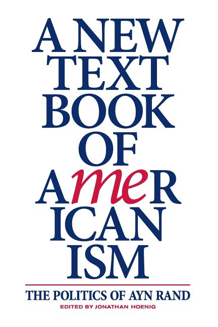 New Textbook of Americanism: The Politics of Ayn Rand - Ingram
