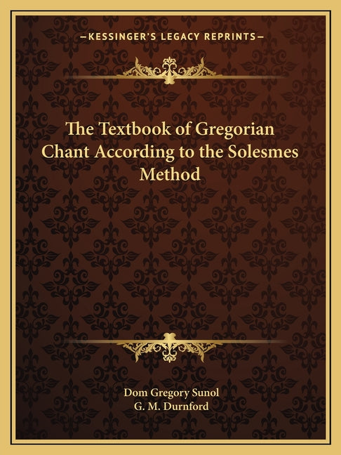Textbook of Gregorian Chant According to the Solesmes Method - Ingram