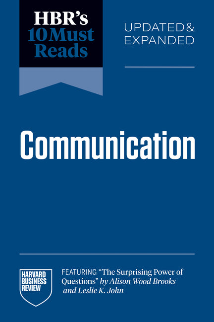 Hbr's 10 Must Reads on Communication, Updated and Expanded (Featuring the Surprising Power of Questions by Alison Wood Brooks and Leslie K. John) - Ingram