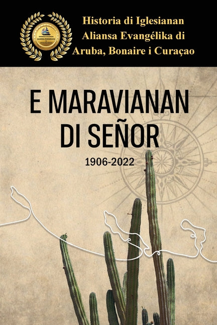 E Maravianan di Señor: Historia di Iglesianan Aliansa Evangélika di Aruba, Bonaire, Curacao. - Ingram