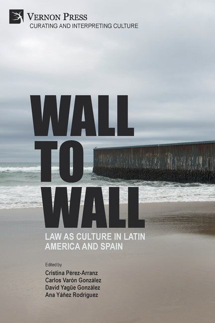 Wall to Wall: Law as Culture in Latin America and Spain - Ingram