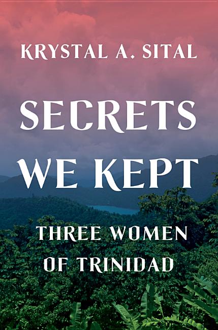 Secrets We Kept: Three Women of Trinidad - Ingram