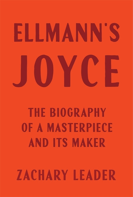 Ellmann's Joyce: The Biography of a Masterpiece and Its Maker - Ingram