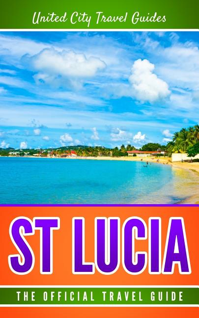 St Lucia: The Official Travel Guide - Ingram