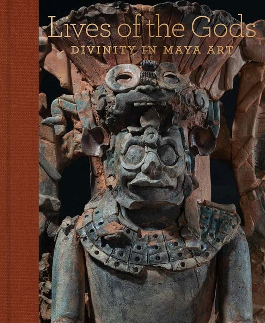 Lives of the Gods: Divinity in Maya Art - Ingram