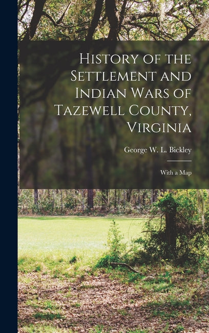 History of the Settlement and Indian Wars of Tazewell County, Virginia: With a Map - Ingram