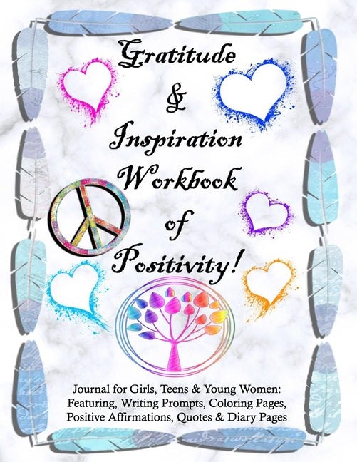 Gratitude and Inspiration Workbook of Positivity! Journal for Girls, Teens & Young Women: Featuring, Writing Prompts, Coloring, Pages, Positive Affirm - Ingram