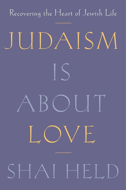 Judaism Is about Love: Recovering the Heart of Jewish Life - Ingram