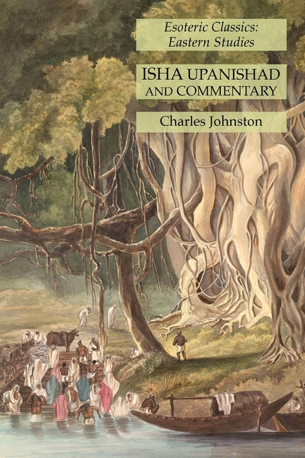 Isha Upanishad and Commentary: Esoteric Classics: Eastern Studies - Ingram