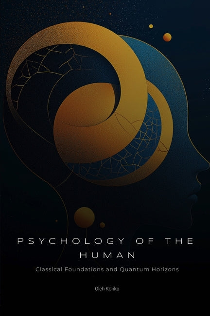 Psychology of the Human: Fundamental Textbook in Simple Language (classical foundations and quantum horizons) - Ingram