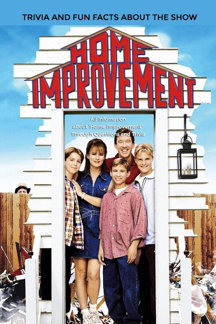 Home Improvement' Trivia And Fun Facts About The Show: Things Never Knew About Home Improvement - Ingram