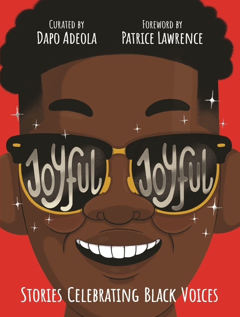 Joyful, Joyful: 20 Stories by Brilliant Black Creators from Around the World - Ingram