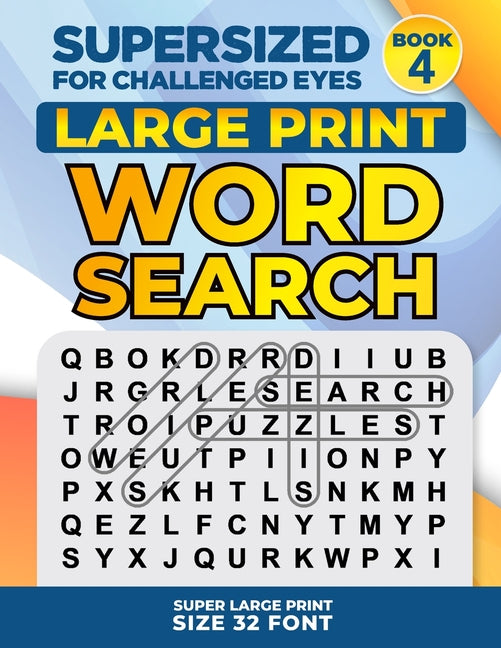 SUPERSIZED FOR CHALLENGED EYES, Book 4: Super Large Print Word Search Puzzles - Ingram