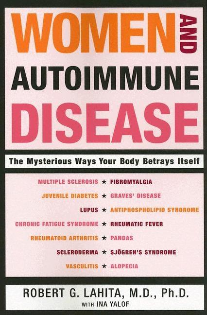 Women and Autoimmune Disease: The Mysterious Ways Your Body Betrays Itself - Ingram