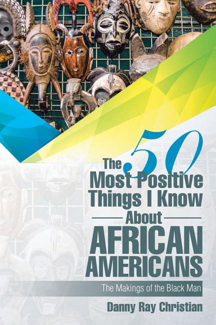 50 Most Positive Things I Know About African Americans: Featuring - Ingram