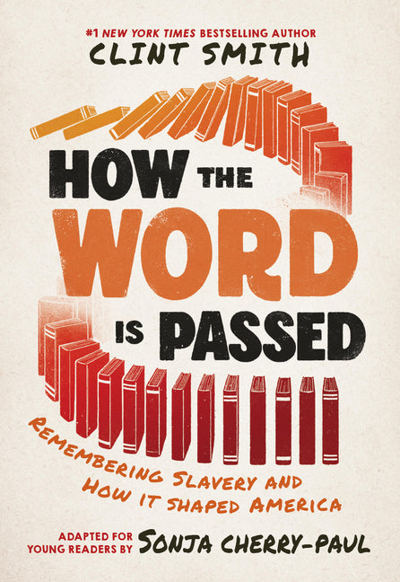 How the Word Is Passed (Adapted for Young Readers): Remembering Slavery and How It Shaped America - Ingram