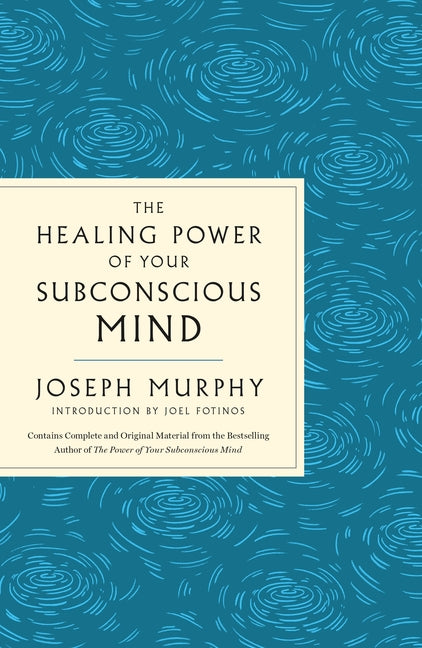Healing Power of Your Subconscious Mind: Contains Complete and Original Material from the Bestselling Author of the Power of Your Subconscious Mind - Ingram