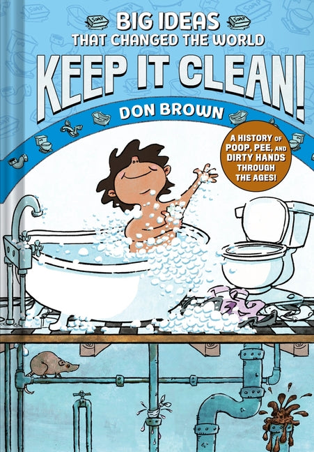 Keep It Clean!: Big Ideas That Changed the World #7 (a Nonfiction Graphic Novel) - Ingram